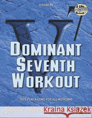 Jamey Aebersold Jazz -- Dominant Seventh Workout, Vol 84: Book & 2 CDs Jamey Aebersold 9781562242428 Alfred Music