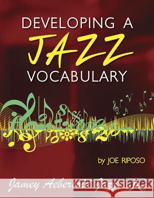 Developing Jazz Vocabulary (All Instruments) Joe Riposo 9781562242848 Jamey Aebersold Jazz