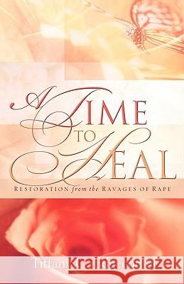 A Time to Heal: Restoration from the Ravages of Rape Edgecombe, Tiffany C. 9781562290153 Christian Living Books