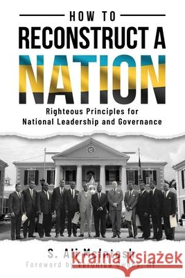 How to Reconstruct a Nation: Righteous Principles for National Leadership and Governance S Ali McIntosh 9781562293796 Christian Living Books Inc.