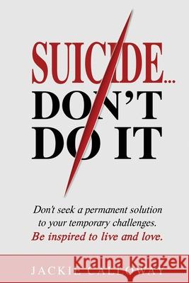 Suicide... Don't Do It Jackie Calloway 9781562295295