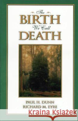 The Birth We Call Death Paul H. Dunn 9781562362393 Aspen Books