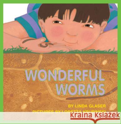 Wonderful Worms Linda Glaser Linda Glaser 9781562947309 Millbrook Press