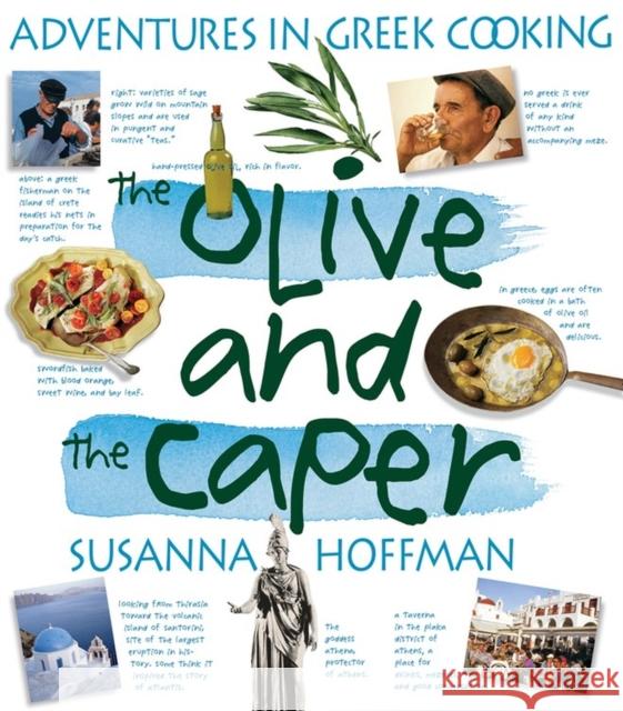 The Olive and the Caper: Adventures in Greek Cooking Susanna M. Hoffman 9781563058486