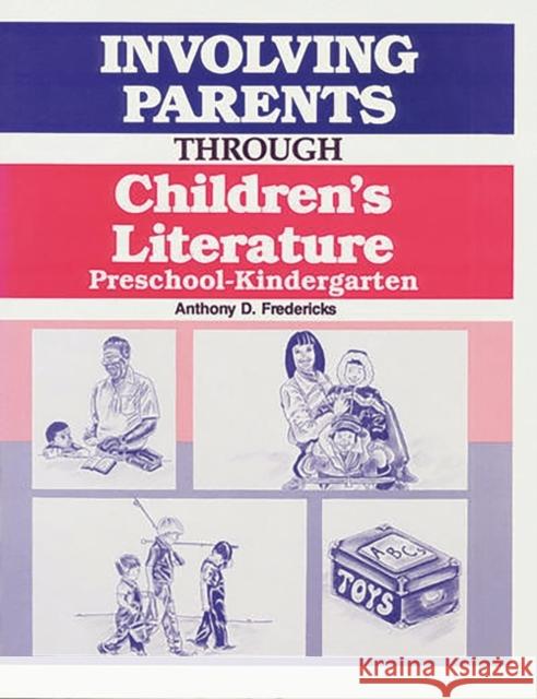 Involving Parents Through Children's Literature: Preschool-Kindergarten Rudolf Steiner Anthony D. Fredericks 9781563080227 Teacher Ideas Press