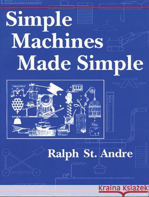 Simple Machines Made Simple Ralph E. S 9781563081040 Teacher Ideas Press