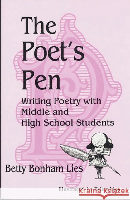 The Poet's Pen: Writing Poetry with Middle and High School Students Lies, Betty Bonham 9781563081118 Teacher Ideas Press