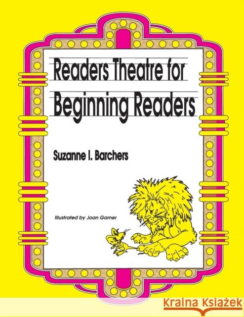Readers Theatre for Beginning Readers Suzanne I. Barchers 9781563081361 Teacher Ideas Press