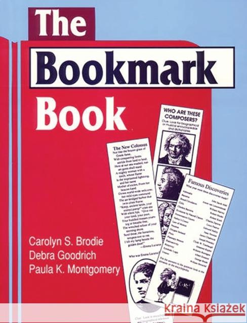 The Bookmark Book Carolyn S. Brodie Debra Goodrich Paula K. Montgomery 9781563083006 Libraries Unlimited