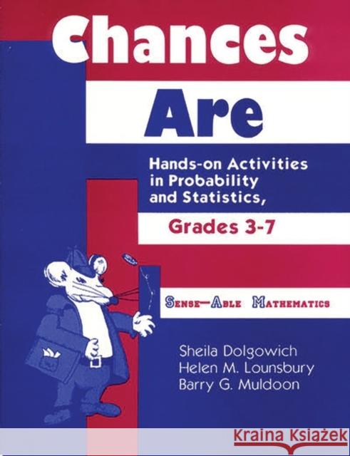 Chances Are: Hands-On Activities in Probability and Statistics, Grades 37 Dolgowich, Sheila D. 9781563083143 Teacher Ideas Press