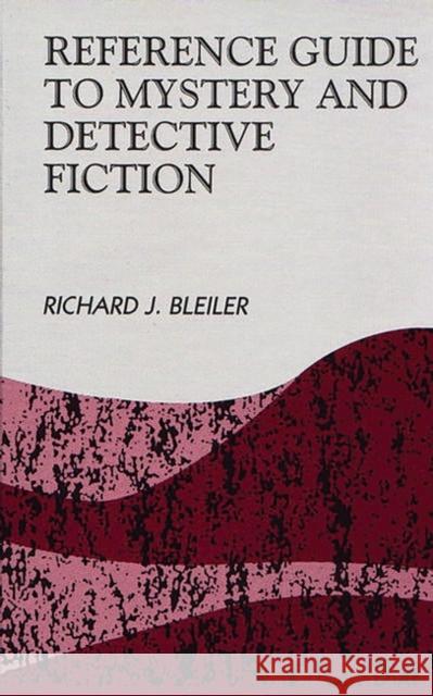 Reference Guide to Mystery and Detective Fiction Richard Bleiler James Rettig 9781563083808