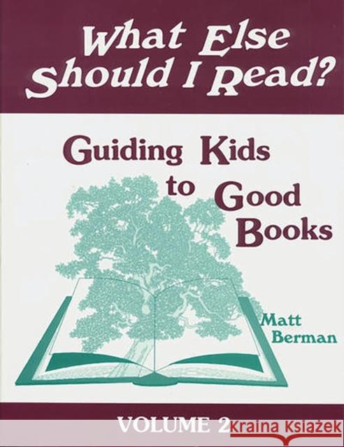 What Else Should I Read?: Guiding Kids to Good Books Berman, Matthew L. 9781563084195 Libraries Unlimited