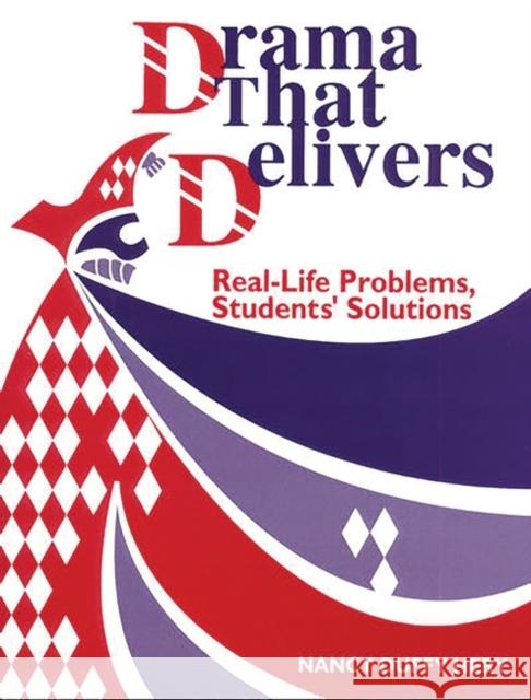 Drama That Delivers: Real-Life Problems, Students' Solutions Hery, Nancy D. 9781563084294 Teacher Ideas Press