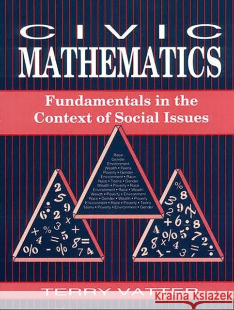 Civic Mathematics: Fundamentals in the Context of Social Issues Vatter, Terry 9781563084355 Teacher Ideas Press