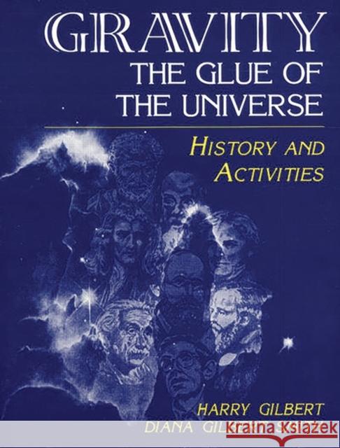 Gravity, the Glue of the Universe: History and Activities Gilbert, Harry 9781563084423 Teacher Ideas Press