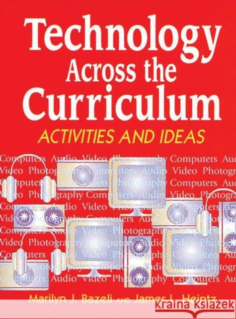 Technology Across the Curriculum: Activities and Ideas Bazeli, Marilyn J. 9781563084447 Libraries Unlimited