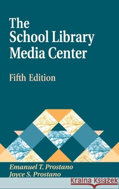 The School Library Media Center Fifth Edition Prostano, Emanuel T. 9781563084614 Libraries Unlimited