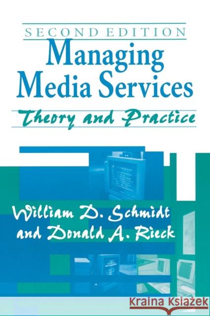 Managing Media Services: Theory and Practice Schmidt, William D. 9781563085307