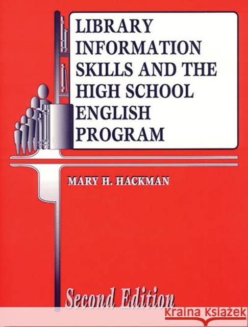 Library Information Skills and the High School English Program Hackman, Mary H. 9781563085444 Libraries Unlimited