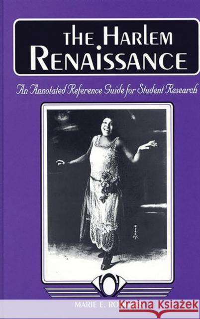 The Harlem Renaissance: An Annotated Reference Guide for Student Research Rodgers, Marie 9781563085802 Libraries Unlimited