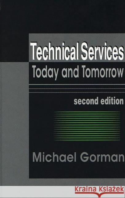 Technical Services: Today and Tommorrow Gorman, Michael 9781563085901