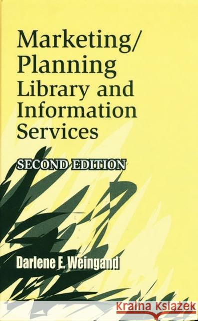 Marketing/Planning Library and Information Services Weingand, Darlene E. 9781563086120 Libraries Unlimited