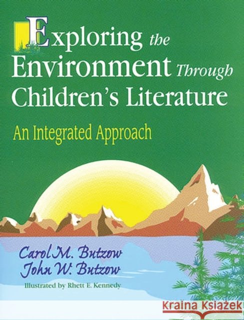 Exploring the Environment Through Children's Literature: An Integrated Approach Butzow, John 9781563086502 Teacher Ideas Press