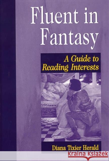Fluent in Fantasy: A Guide to Reading Interests Herald, Diana Tixier 9781563086557 Libraries Unlimited