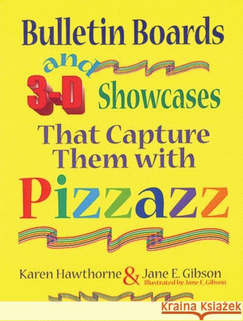 Bulletin Boards and 3-D Showcases That Capture Them with Pizzazz Karen Hawthorne Jane E. Gibson Jane E. Gibson 9781563086953 Libraries Unlimited