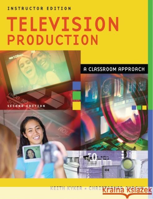 Television Production: A Classroom Approach Kyker, Keith 9781563087745 Libraries Unlimited