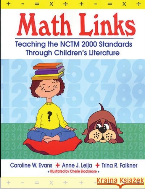 Math Links: Teaching the Nctm 2000 Standards Through Children's Literature Caroline W. Evans Anne J. Leija Trina R. Falkner 9781563087875 Teacher Ideas Press