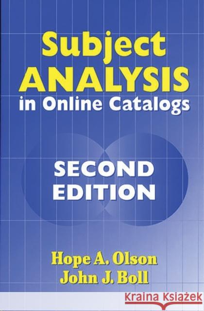 Subject Analysis in Online Catalogs Olson, Hope a. 9781563088001 Libraries Unlimited