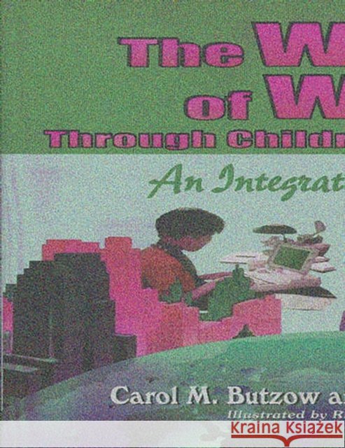 The World of Work Through Children's Literature: An Integrated Approach Butzow, Carol M. 9781563088148