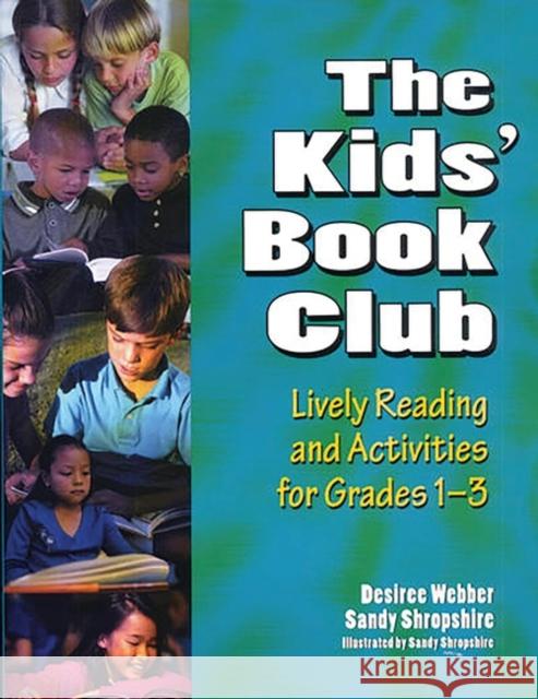 The Kids' Book Club: Lively Reading and Activities for Grades 1-3 Webber, Desiree 9781563088186
