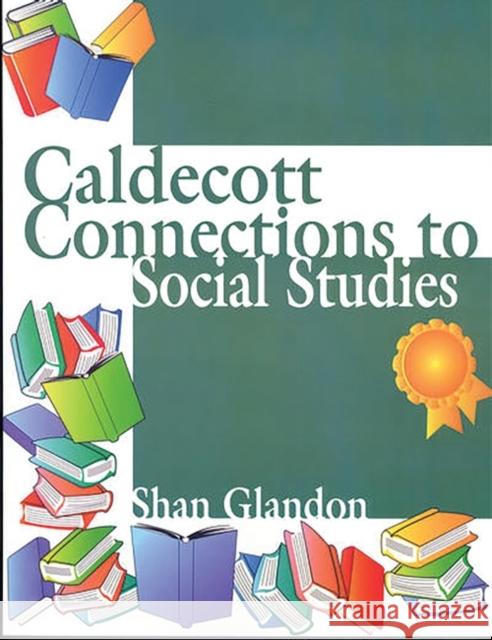 Caldecott Connections to Social Studies Shan Glandon 9781563088452