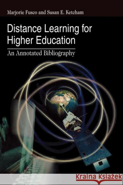 Distance Learning for Higher Education: An Annotated Bibliography Fusco, Marjorie 9781563088476 Libraries Unlimited