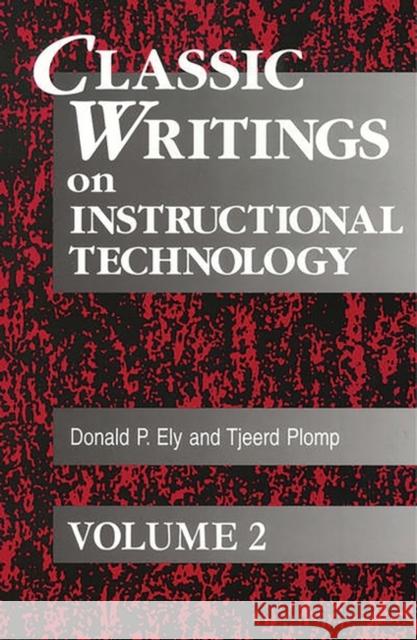 Classic Writings on Instructional Technology Ely, Donald P. 9781563088544 Libraries Unlimited