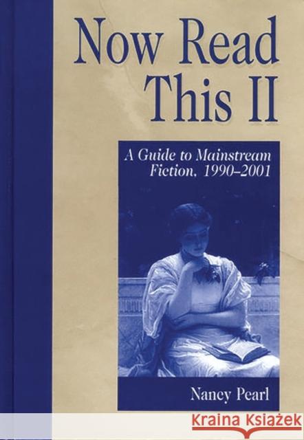 Now Read This II: A Guide to Mainstream Fiction, 1990-2001 Pearl, Nancy 9781563088674