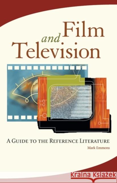 Film and Television: A Guide to the Reference Literature Emmons, Mark 9781563089145 Libraries Unlimited