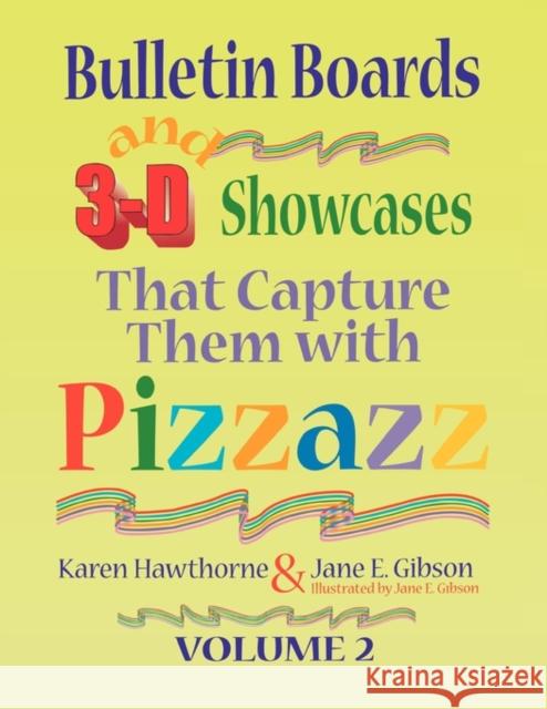 Bulletin Boards and 3-D Showcases That Capture Them with Pizzazz, Volume 2 Hawthorne, Karen 9781563089169 Libraries Unlimited