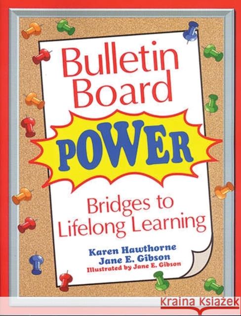 Bulletin Board Power: Bridges to Lifelong Learning Hawthorne, Karen 9781563089176