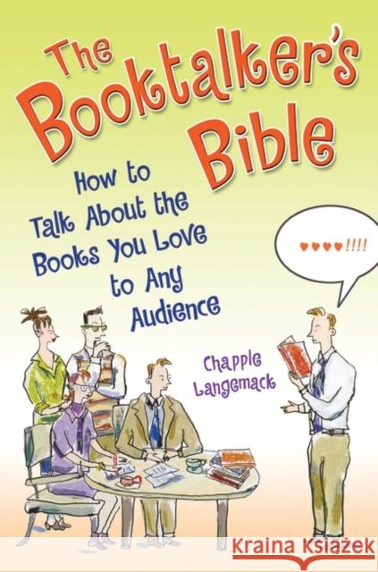 The Booktalker's Bible: How to Talk about the Books You Love to Any Audience Langemack, Chapple 9781563089442 Libraries Unlimited