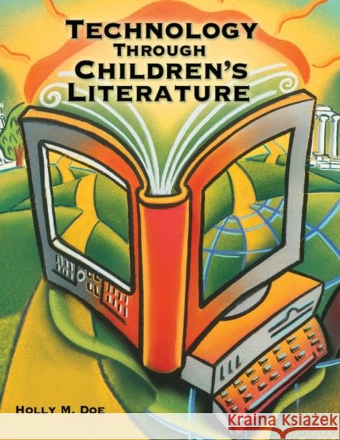 Technology Through Children's Literature Holly Doe 9781563089725 Teacher Ideas Press