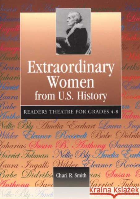 Extraordinary Women from U.S. History: Readers Theatre for Grades 4-8 Greenberg Smith, Chari R. 9781563089893 Teacher Ideas Press