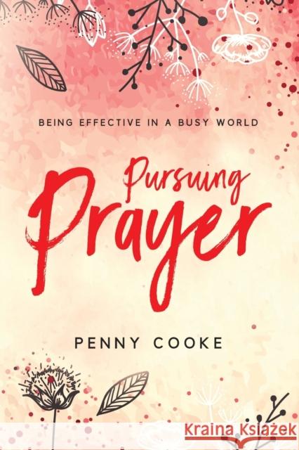Pursuing Prayer: Being Effective in a Busy World Cooke, Penny 9781563092879 Woman's Missionary Union