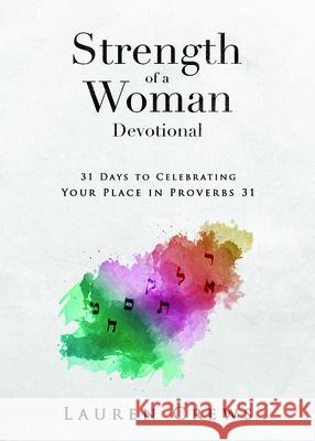 Strength of a Woman Devotional: 31 Days to Celebrating Your Place in Proverbs 31  9781563093449 Ascender Books