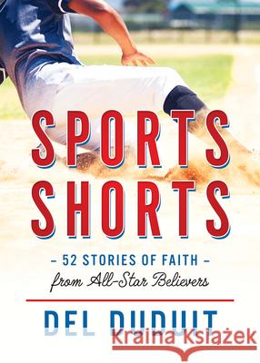 Sports Shorts: 52 Stories of Faith from All-Star Believers del Duduit 9781563095481