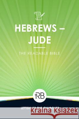 The Readable Bible: Hebrews - Jude Rod Laughlin Brendan Kennedy Colby Kinser 9781563095764