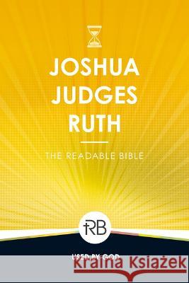 The Readable Bible: Joshua, Judges, & Ruth Rod Laughlin Brendan Kennedy Colby Kinser 9781563095832