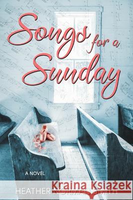 Songs for a Sunday Heather Norman Smith 9781563096136 Iron Stream Fiction
